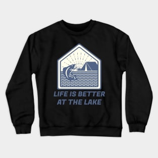 Life Is Better At The Lake Crewneck Sweatshirt